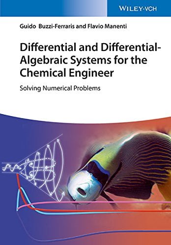  دانلود کتاب Differential And Differential-Algebraic Systems For The Chemical Engineer - Solving Numerical Problems, 2014 - دانلود کتاب های دانشگاهی