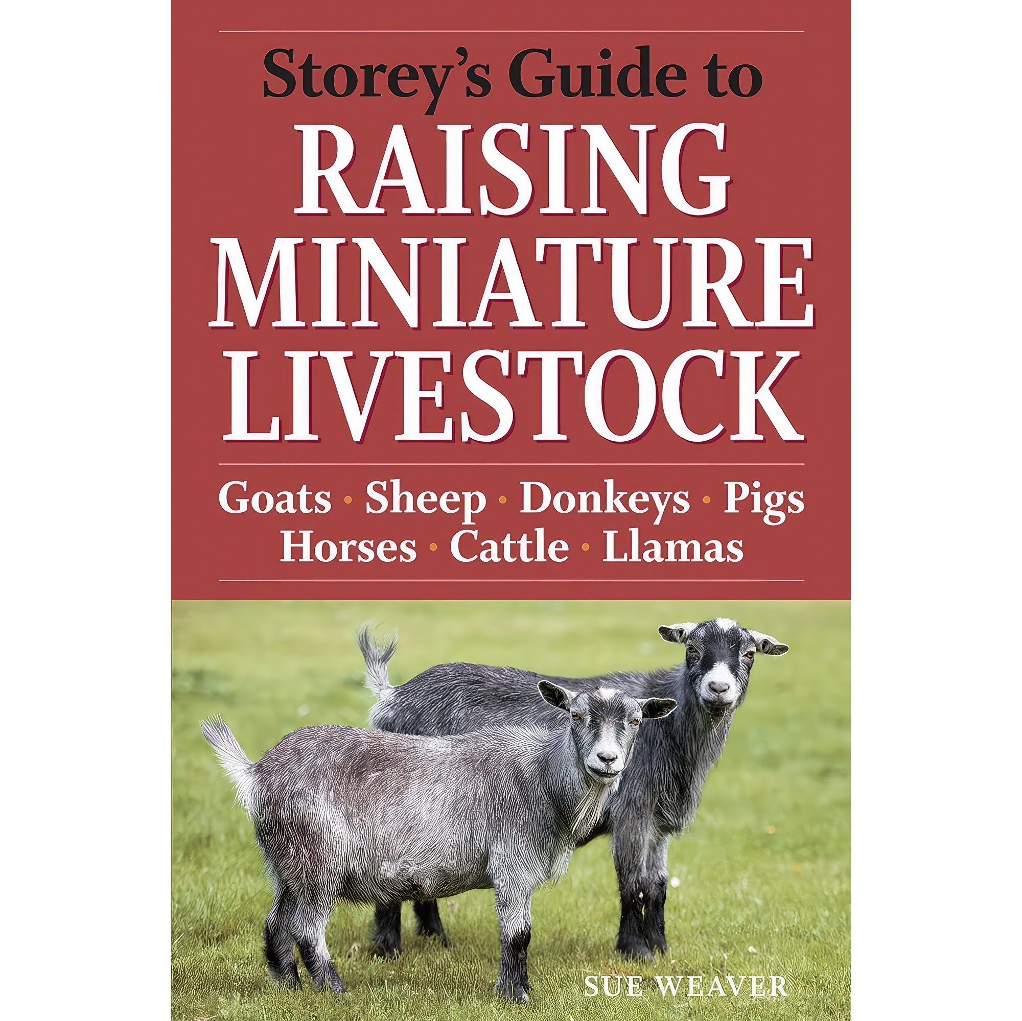 کتاب زبان اصلی Storeys Guide to Raising Miniature Livestock اثر Sue Weaver