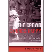 کتاب زبان اصلی The Crowd Sounds Happy اثر Nicholas Dawidoff انتشارات Pantheon