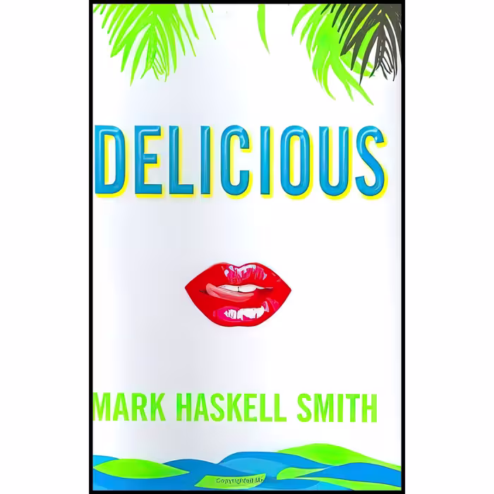 کتاب زبان اصلی Delicious اثر Mark Haskell Smith انتشارات Atlantic Monthly Press