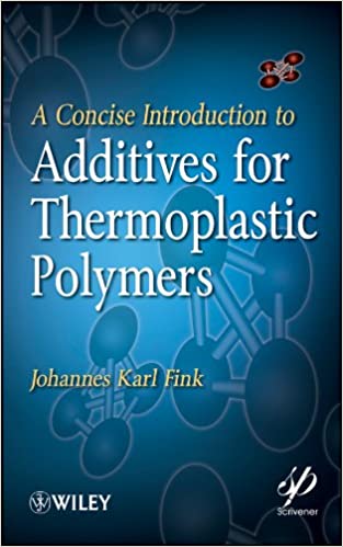  دانلود کتاب A Concise Introduction To Additives For Thermoplastic Polymers (Wiley-Scrivener), 2009 - دانلود کتاب های دانشگاهی