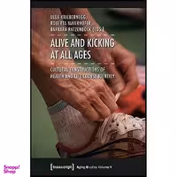 کتاب Alive and Kicking at All Ages اثر جمعي از نويسندگان انتشارات transcript publishing