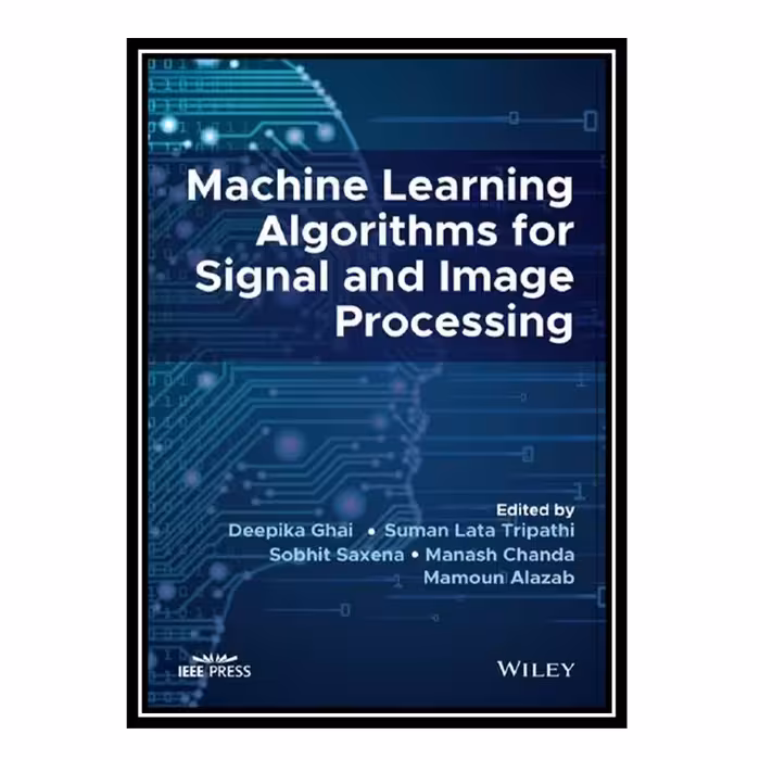 کتاب Machine Learning Algorithms for Signal and Image Processing
