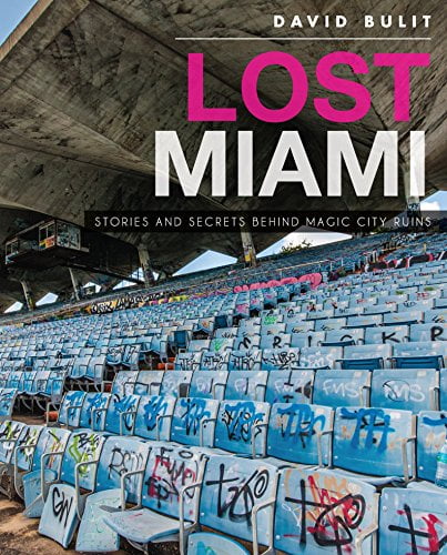  دانلود کتاب Lost Miami - Stories and Secrets Behind Magic City Ruins, 2015 - دانلود کتاب های دانشگاهی