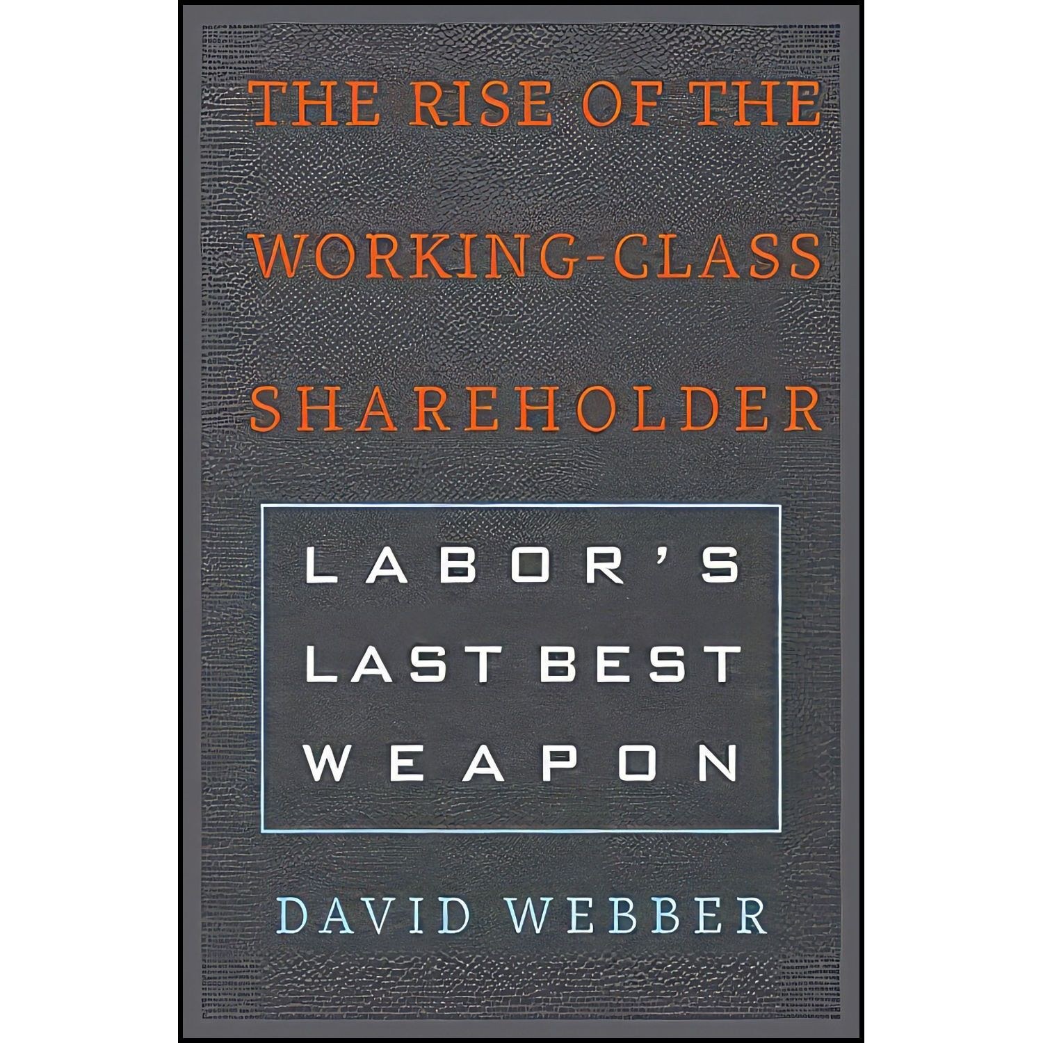 کتاب زبان اصلی The Rise of the WorkingClass Shareholder اثر David Webber