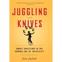 کتاب زبان اصلی Juggling with Knives اثر Jim Jubak انتشارات PublicAffairs