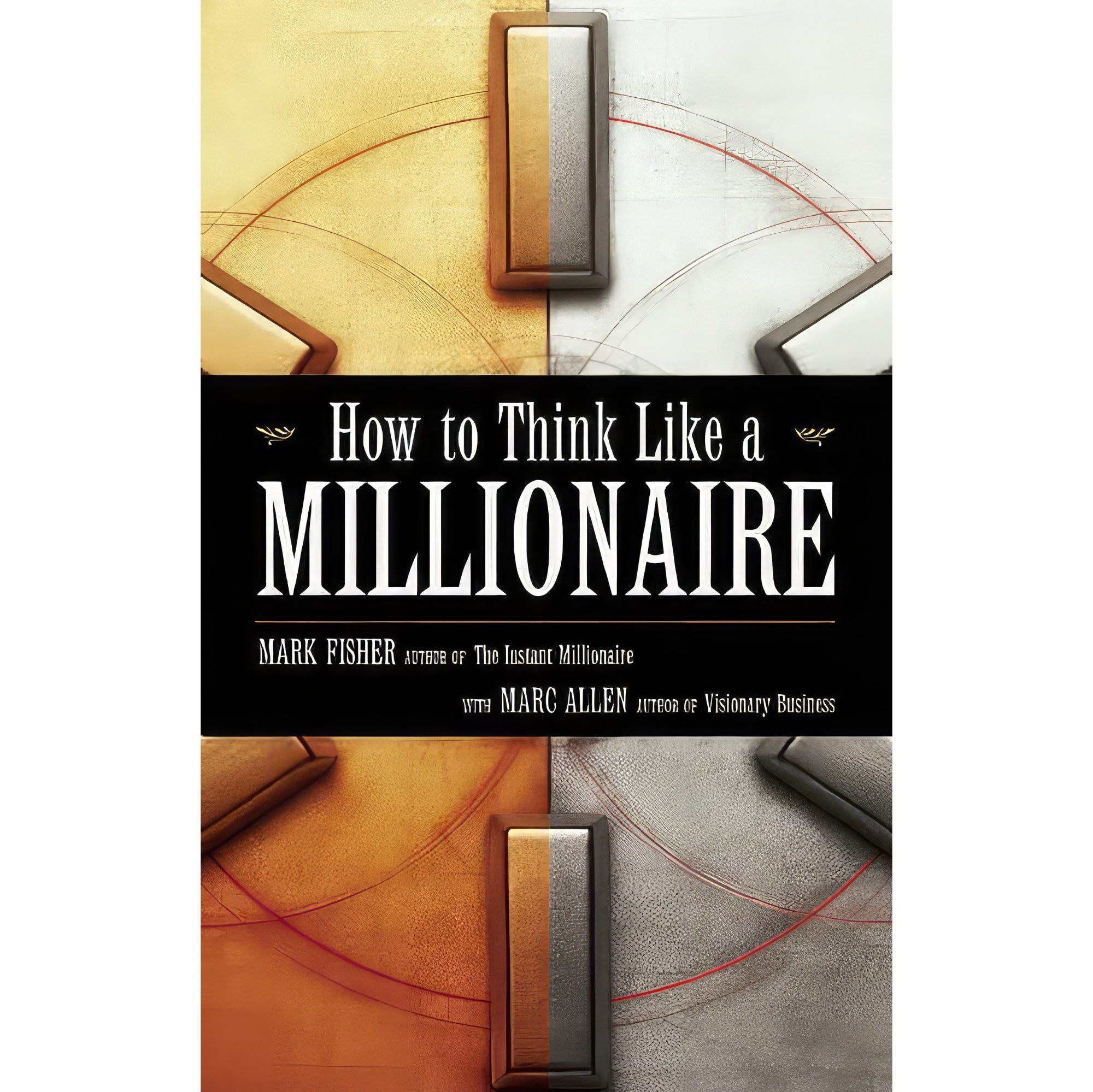 کتاب زبان اصلی How to Think Like a Millionaire اثر Mark Fisher and Marc Allen