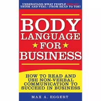 کتاب زبان اصلی Body Language for Business اثر Max A Eggert انتشارات Skyhorse