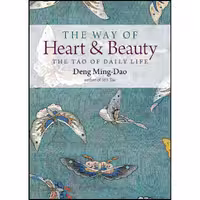 کتاب زبان اصلی The Way of Heart and Beauty اثر Deng MingDao