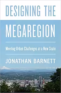 󾕇 دانلود کتاب Designing The Megaregion - Meeting Urban Challenges At A New Scale, 2020 - دانلود کتاب های دانشگاهی