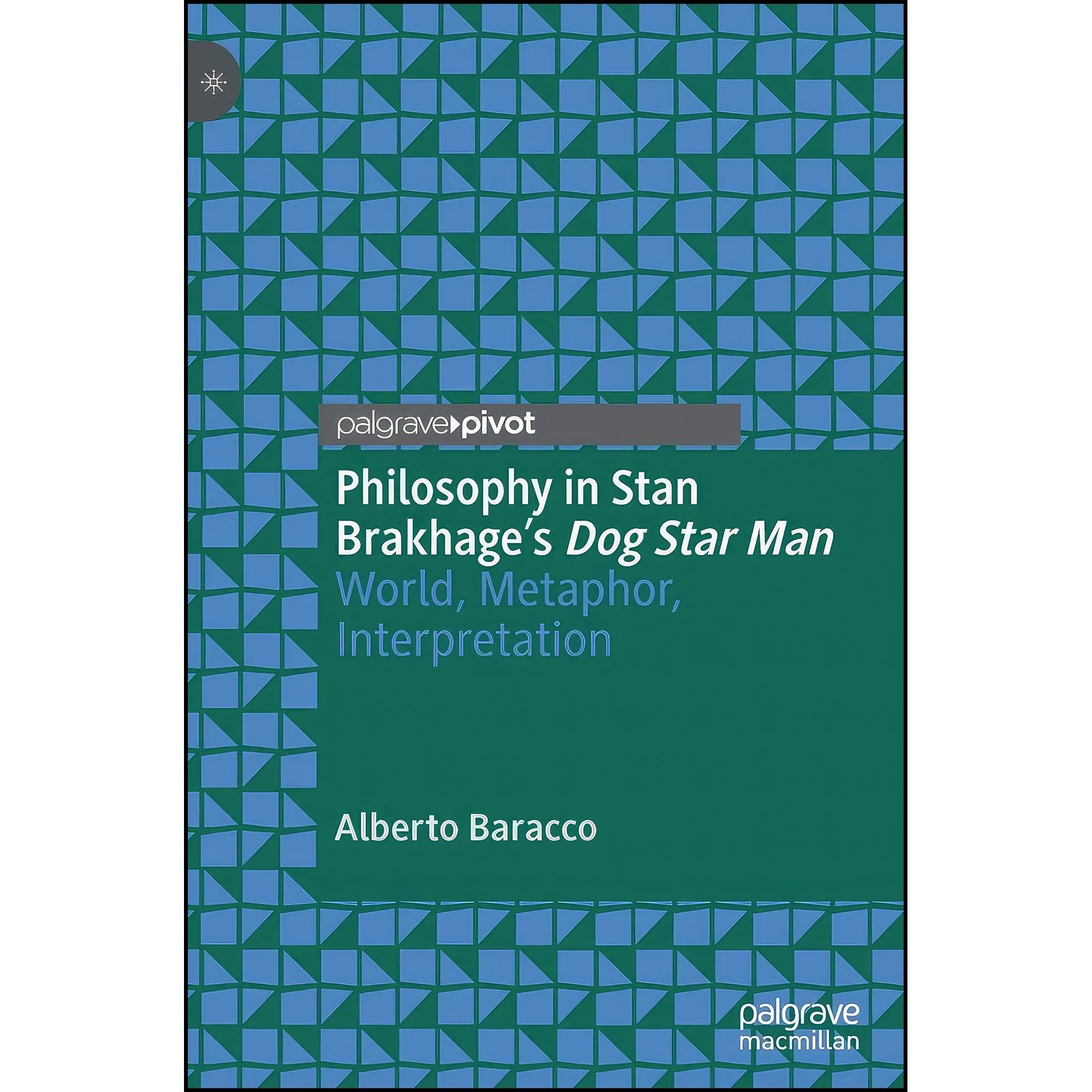کتاب زبان اصلی Philosophy in Stan Brakhages Dog Star Man اثر Alberto Baracco