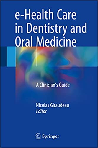  دانلود کتاب E-Health Care In Dentistry And Oral Medicine - A Clinician’S Guide, 2018 - دانلود کتاب های دانشگاهی