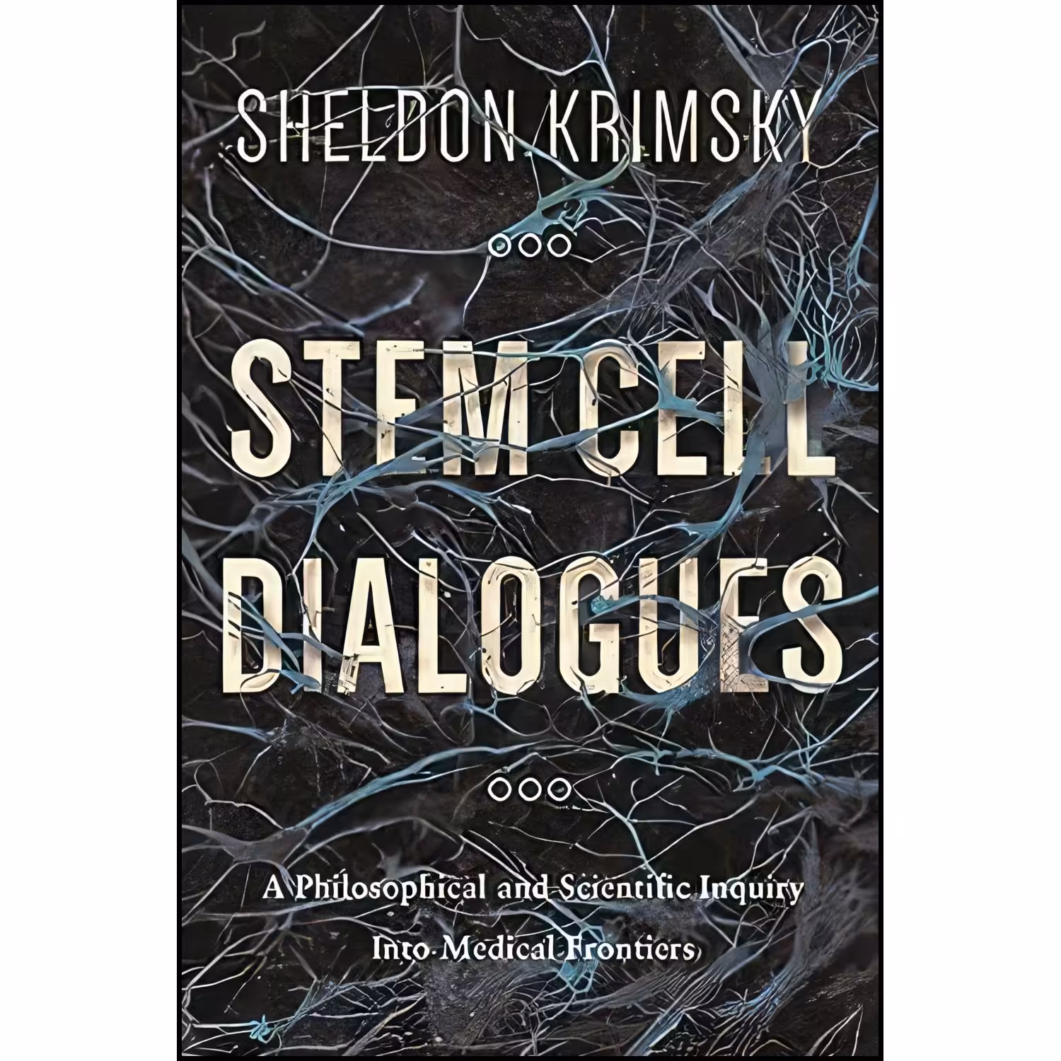 کتاب زبان اصلی Stem Cell Dialogues اثر Sheldon Krimsky