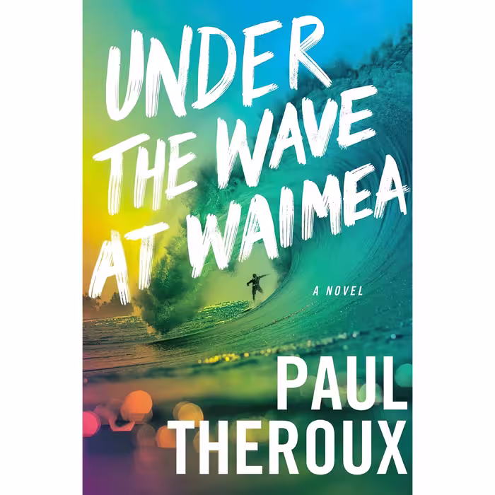 کتاب زبان اصلی Under The Wave At Waimea اثر Paul Theroux انتشارات Mariner Books