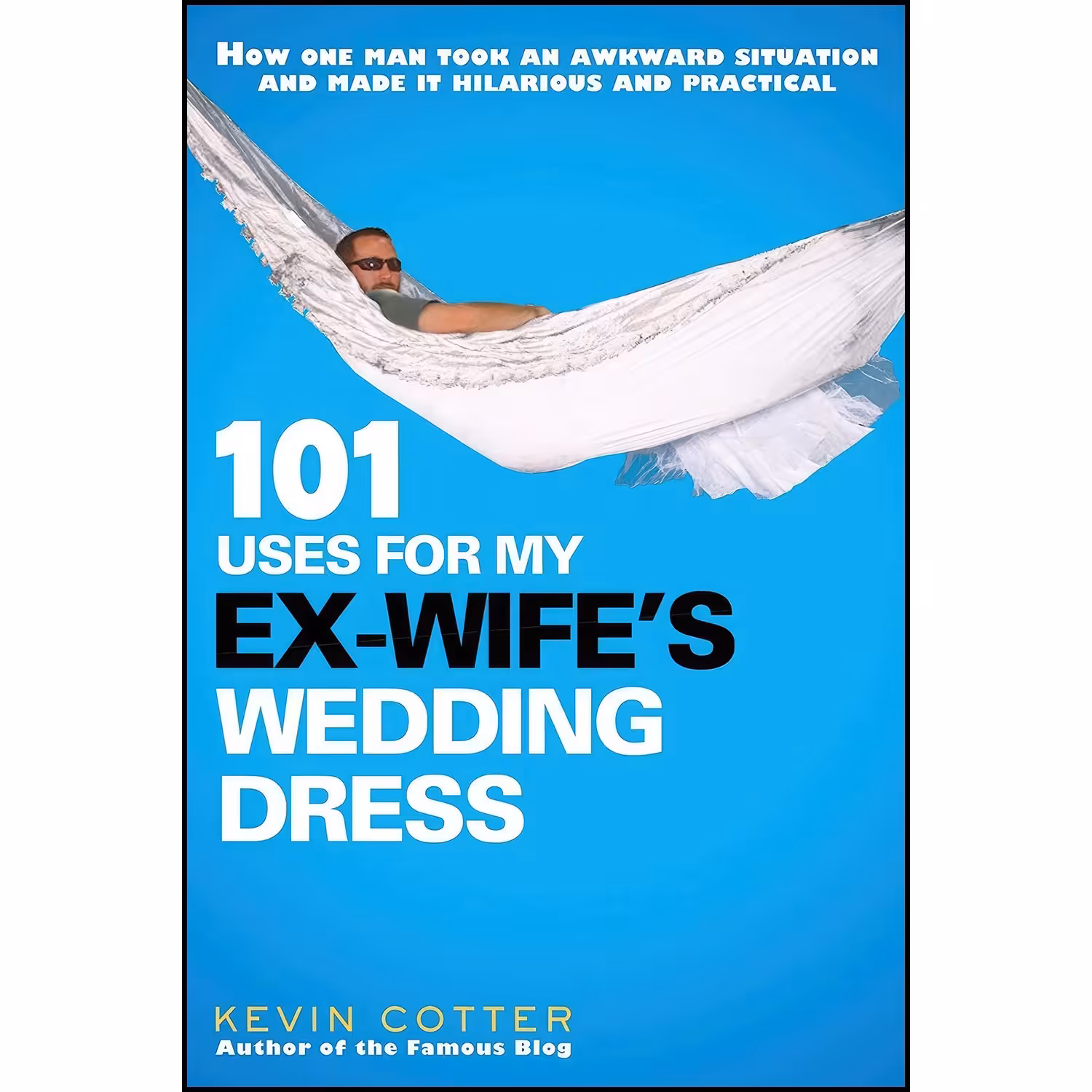 کتاب زبان اصلی  Uses for My ExWifes Wedding Dress اثر Kevin Cotter