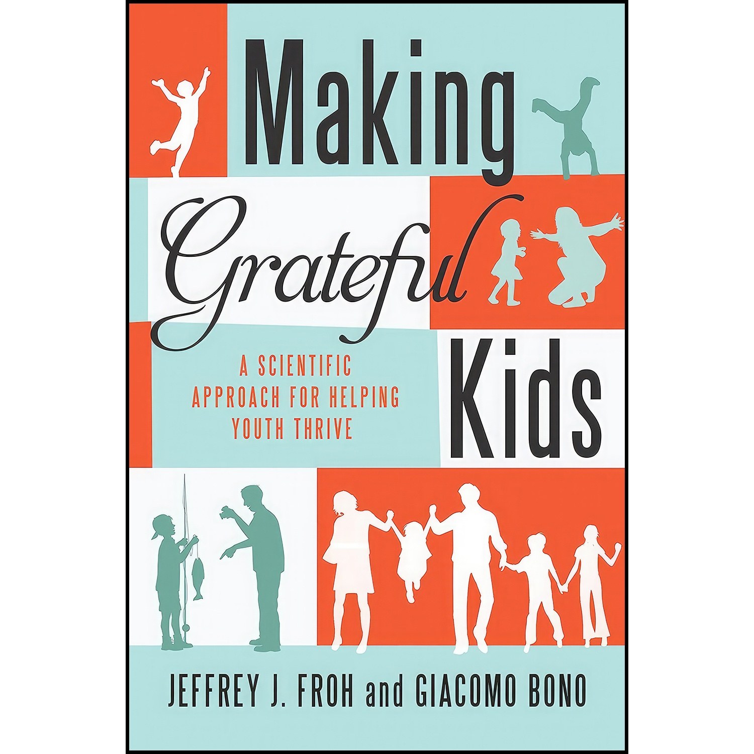 کتاب زبان اصلی Making Grateful Kids اثر Jeffrey Froh and Giacomo Bono