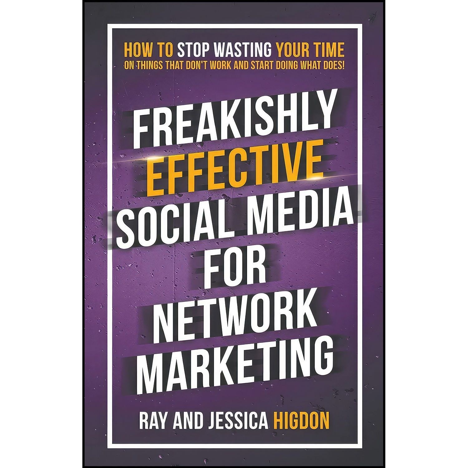 کتاب زبان اصلی Freakishly Effective Social Media for Network Marketing