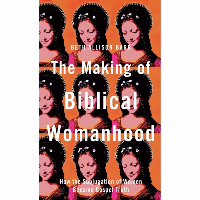 کتاب زبان اصلی The Making of Biblical Womanhood اثر Beth Allison Barr