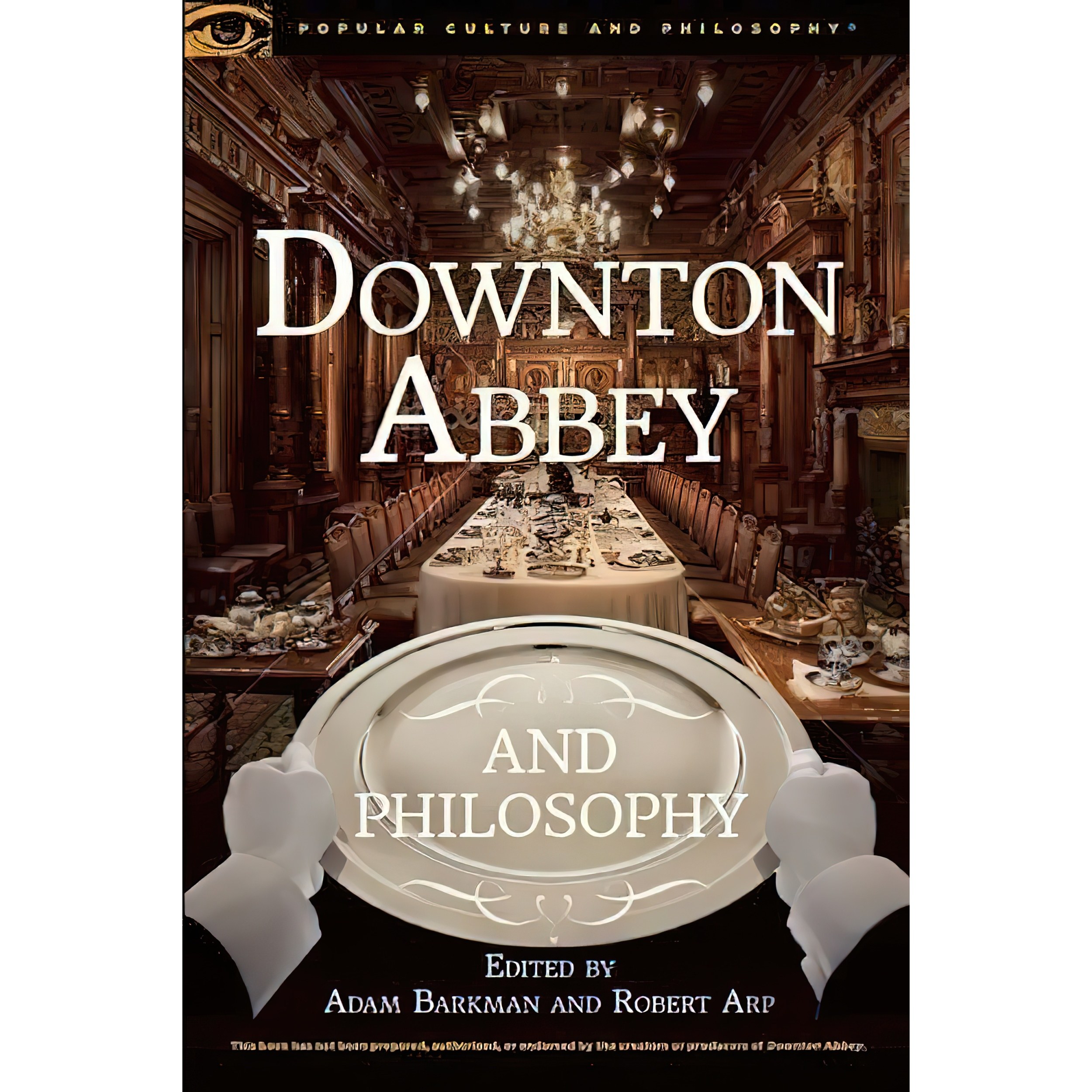 کتاب زبان اصلی Downton Abbey and Philosophy اثر Dr Adam Barkman and Robert Arp