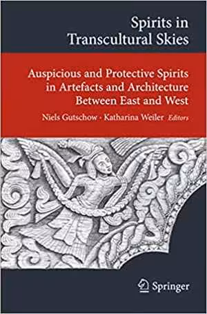 [PDF] دانلود کتاب Spirits In Transcultural Skies - Auspicious And Protective Spirits In Artefacts And Architecture Between East And West, 2015