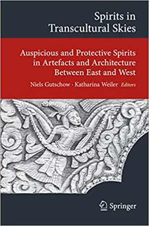 [PDF] دانلود کتاب Spirits In Transcultural Skies - Auspicious And Protective Spirits In Artefacts And Architecture Between East And West, 2015