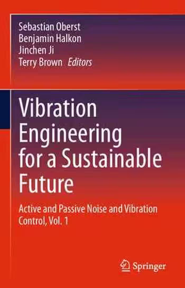 [PDF] دانلود کتاب Vibration Engineering For A Sustainable Future Active And Passive Noise And Vibration Control, Vol. 1, 2021