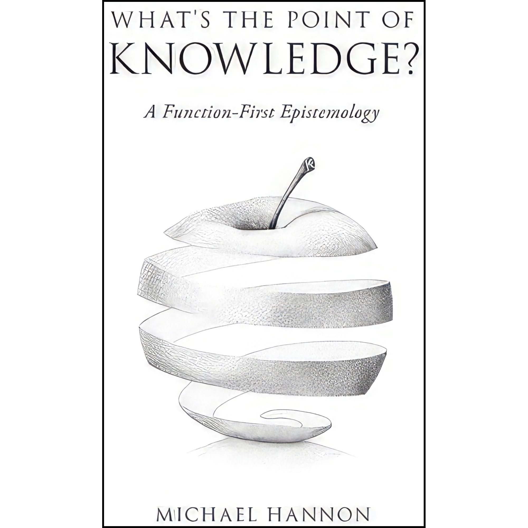 کتاب زبان اصلی Whats the Point of Knowledge اثر Michael Hannon