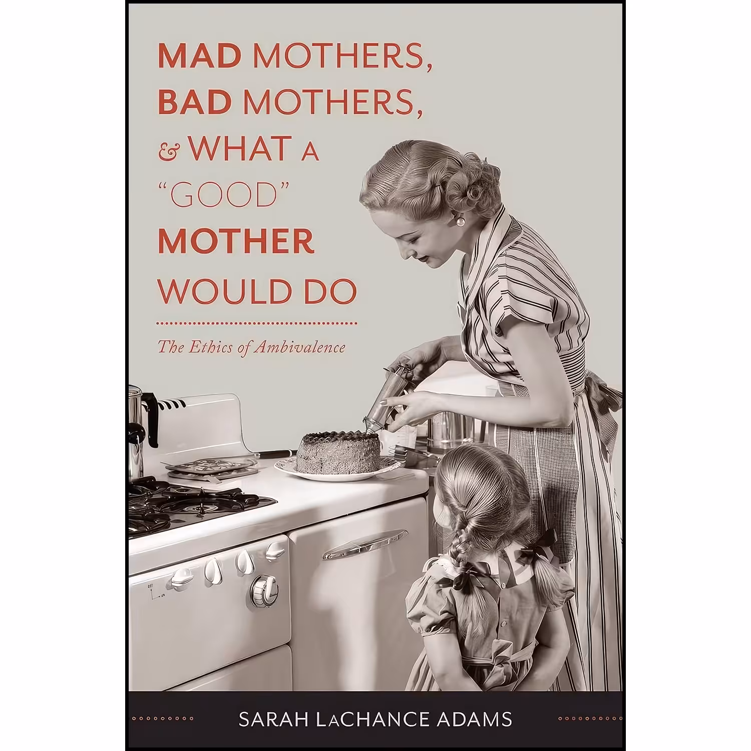 کتاب زبان اصلی Mad Mothers Bad Mothers and What a Good Mother Would Do