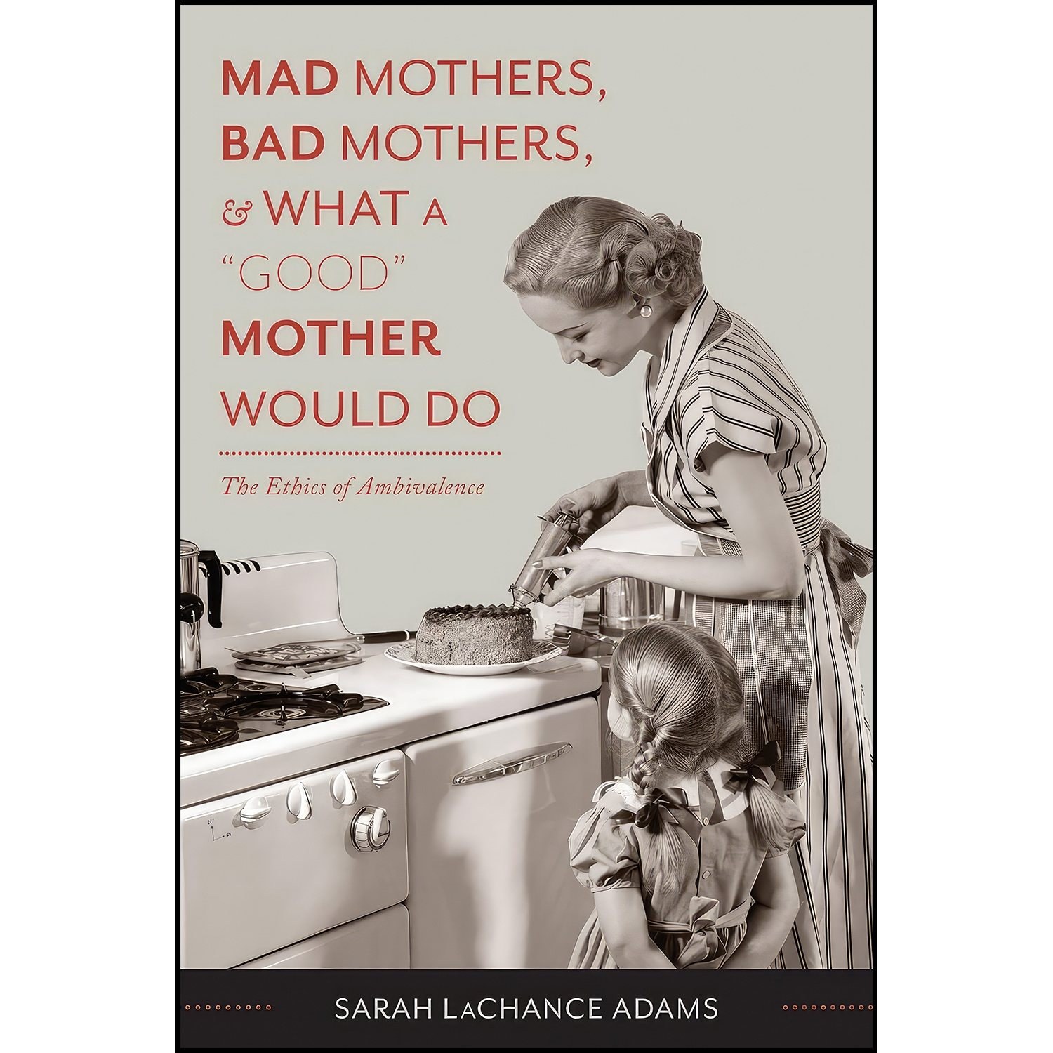 کتاب زبان اصلی Mad Mothers Bad Mothers and What a Good Mother Would Do