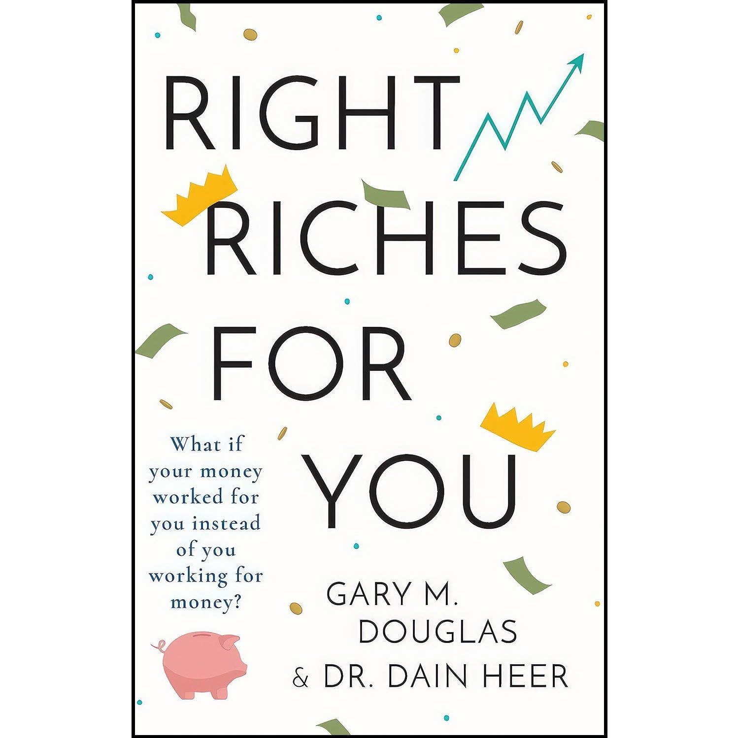 کتاب زبان اصلی Right Riches for You اثر Dr Dain Heer and Gary M Douglas