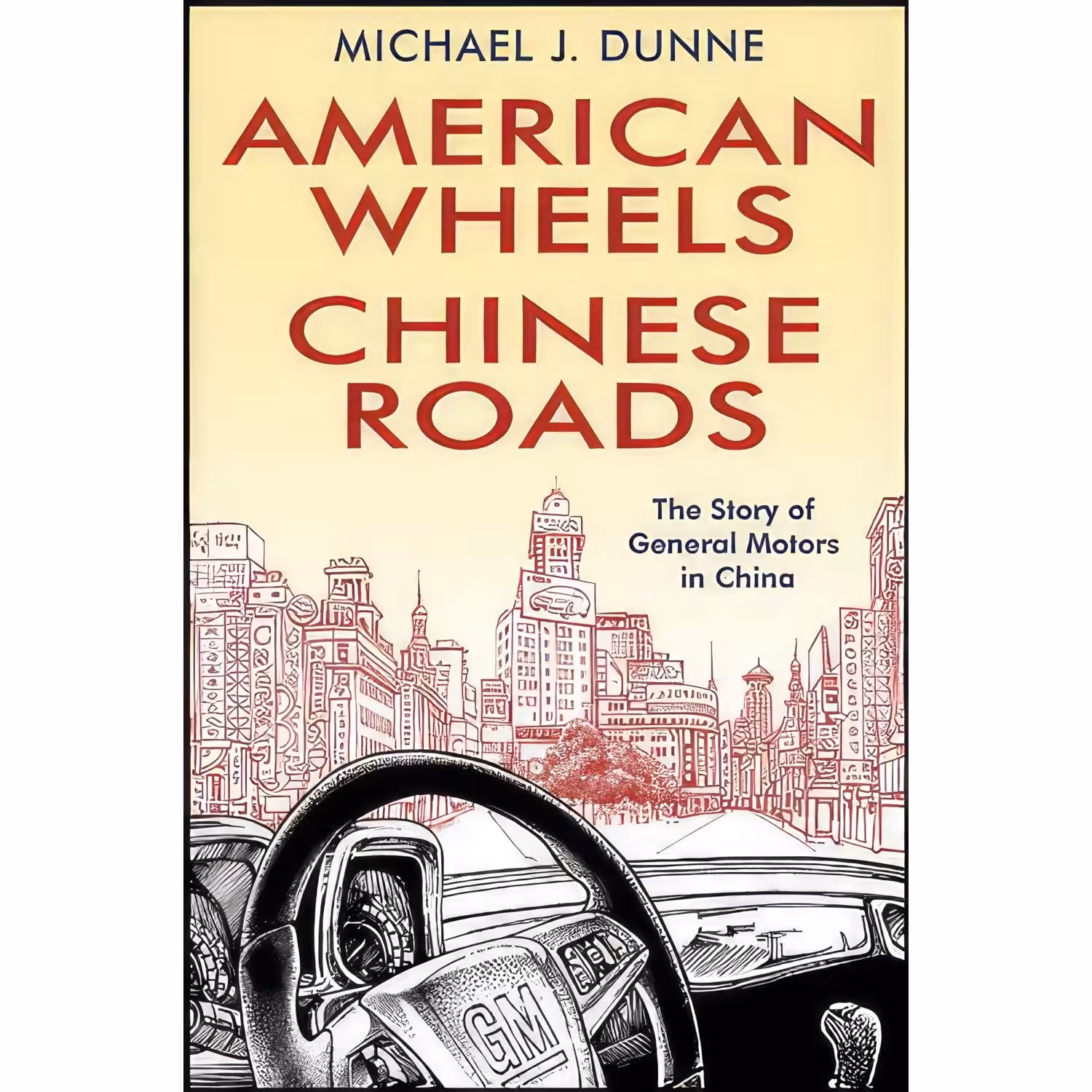 کتاب زبان اصلی american Wheels Chinese Roads اثر Michael J Dunne انتشارات Wiley