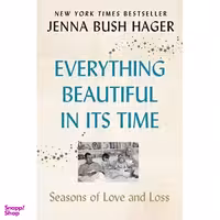 کتاب Everything Beautiful in Its Time: Seasons of Love and Loss اثر Jenna Bush Hager انتشارات William Morrow Paperbacks