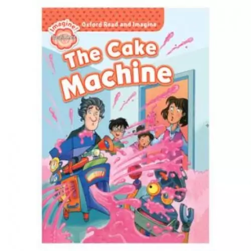 Oxford Read and Imagine Beginner The Cake Machine کتاب
