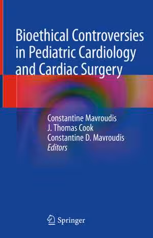[EPUB] دانلود کتاب Bioethical Controversies In Pediatric Cardiology And Cardiac Surgery, 2020
