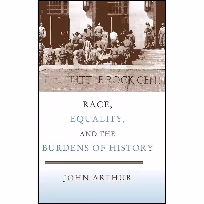 کتاب زبان اصلی Race Equality and the Burdens of History اثر John Arthur