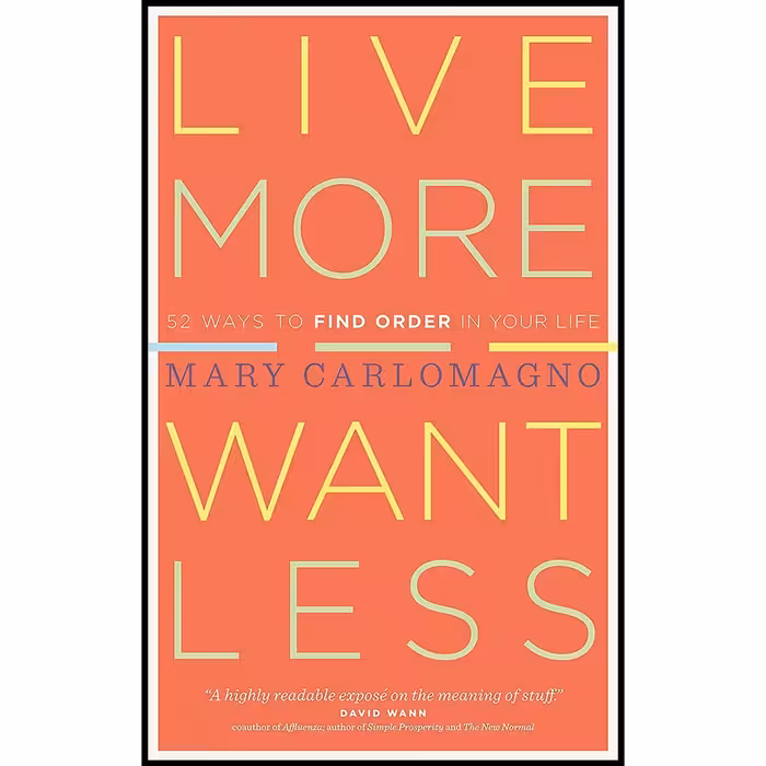 کتاب زبان اصلی Live More Want Less اثر Mary Carlomagno