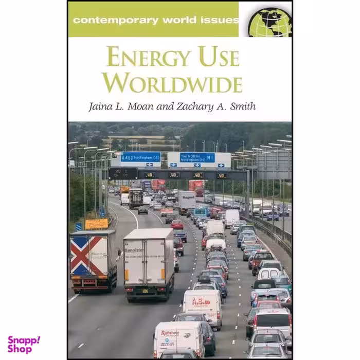 کتاب Energy Use Worldwide اثر Jaina L. Moan and Zachary A. Smith انتشارات ABC-CLIO
