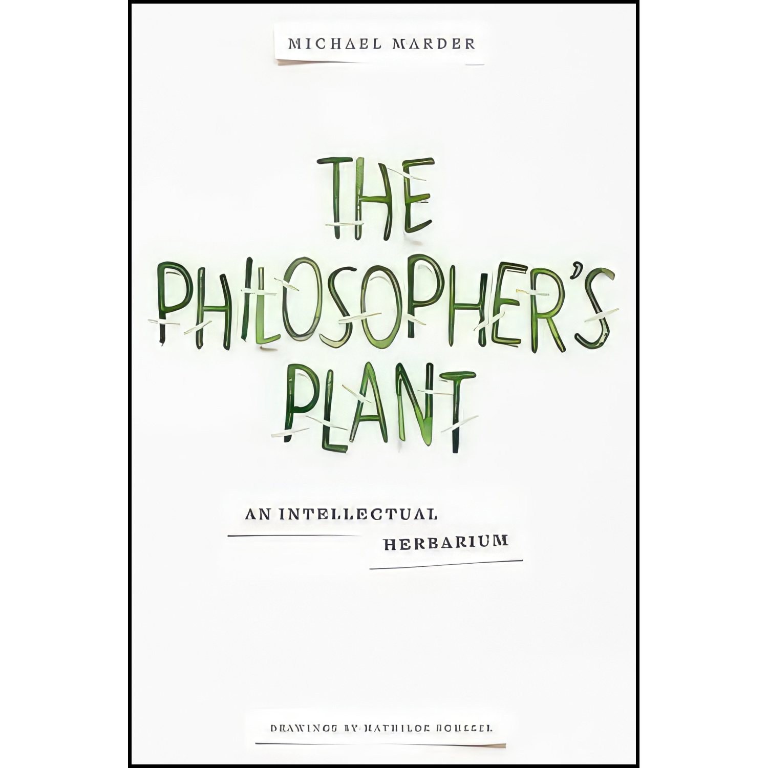 کتاب زبان اصلی The Philosophers Plant اثر Michael Marder and Mathilde Roussel