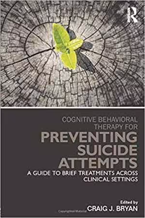[PDF] دانلود کتاب Cognitive Behavioral Therapy For Preventing Suicide Attempts - A Guide To Brief Treatments Across Clinical Settings, 2015