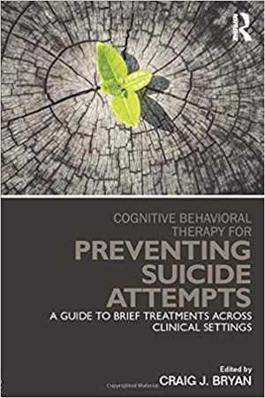 [PDF] دانلود کتاب Cognitive Behavioral Therapy For Preventing Suicide Attempts - A Guide To Brief Treatments Across Clinical Settings, 2015