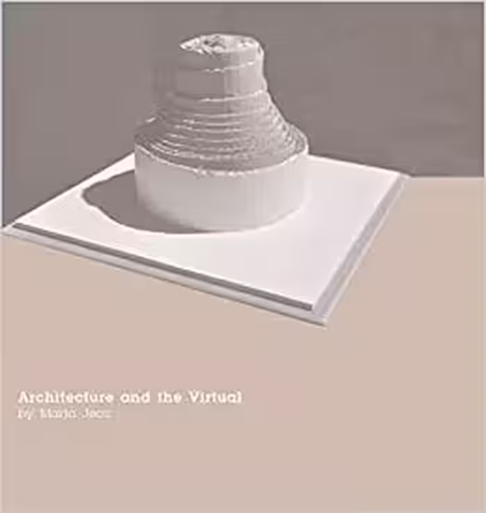 󾕇 دانلود کتاب Architecture And The Virtual, 2016 - دانلود کتاب های دانشگاهی