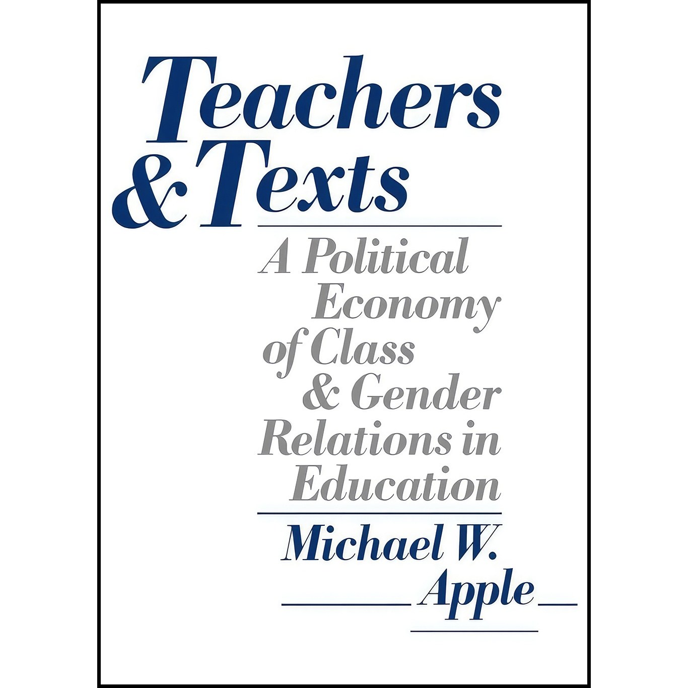 کتاب زبان اصلی Teachers and Texts اثر Michael W Apple