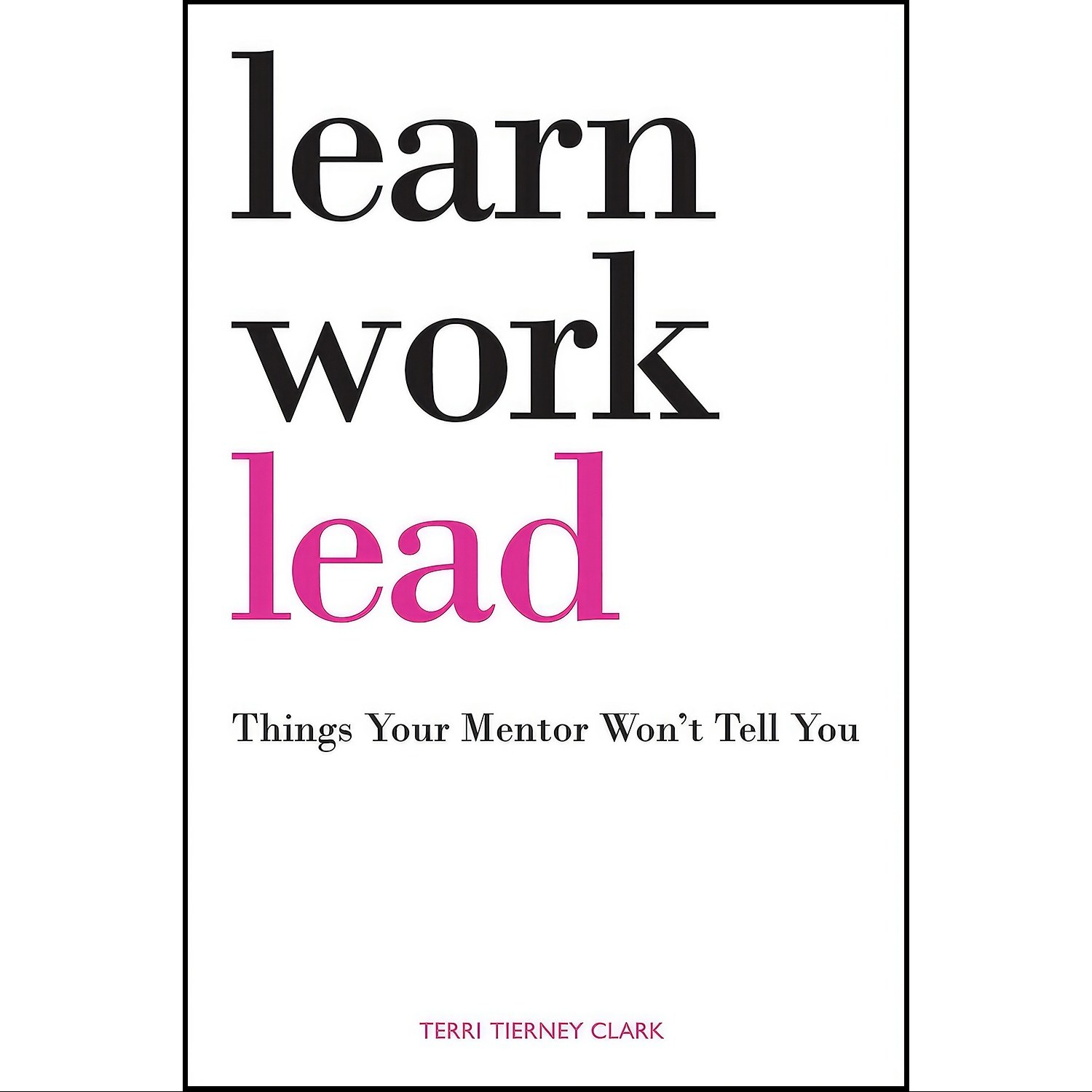 کتاب زبان اصلی Learn Work Lead اثر Terri Tierney Clark