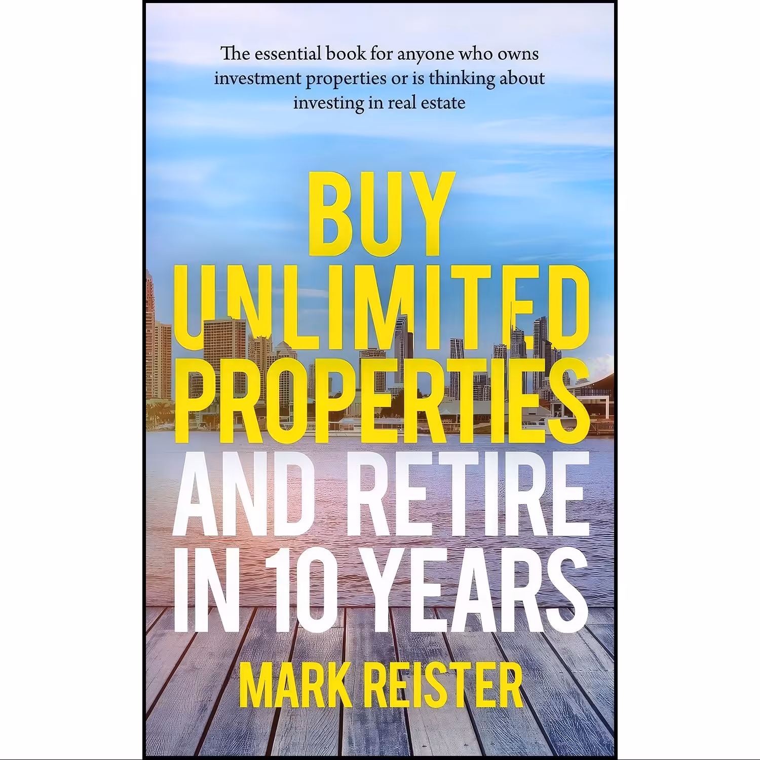 کتاب زبان اصلی Buy Unlimited Properties and Retire in  Years اثر Mark Reister