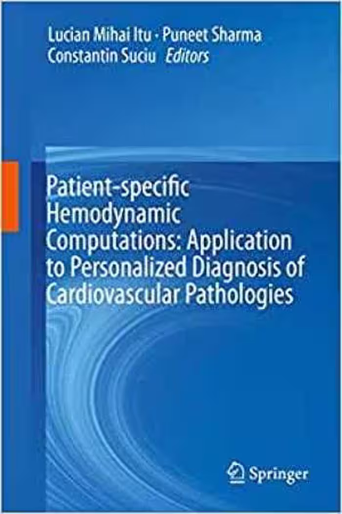 [PDF] دانلود کتاب Patient-Specific Hemodynamic Computations - Application To Personalized Diagnosis Of Cardiovascular Pathologies, 2017