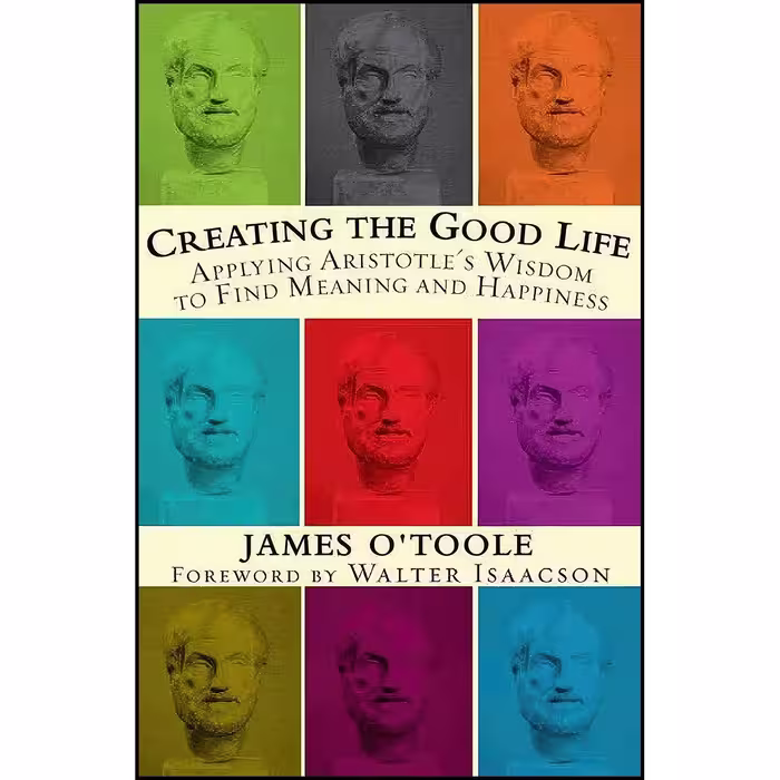 کتاب زبان اصلی Creating the Good Life  اثر James OToole انتشارات Rodale Books