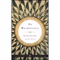 کتاب زبان اصلی On Machiavelli اثر Alan Ryan انتشارات Liveright