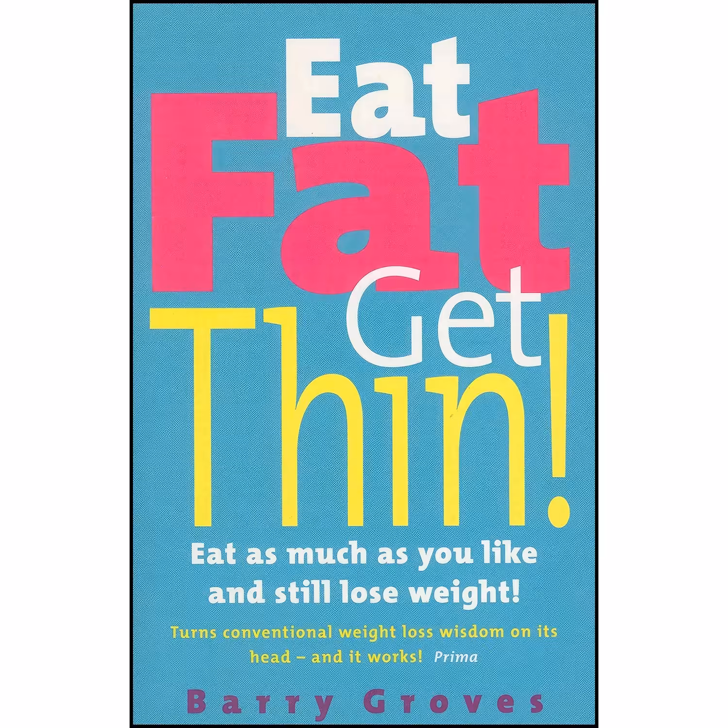 کتاب زبان اصلی Eat Fat Get Thin اثر Barry Groves