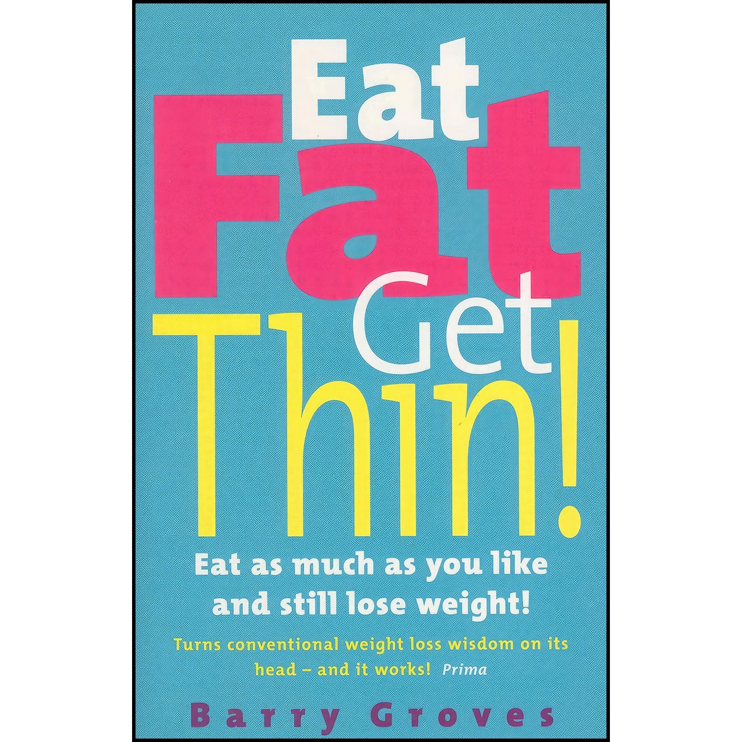 کتاب زبان اصلی Eat Fat Get Thin اثر Barry Groves