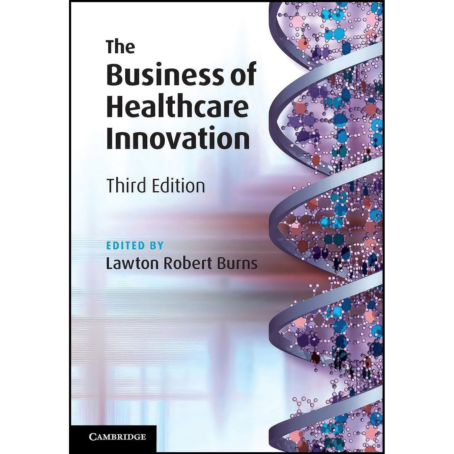 کتاب زبان اصلی The Business of Healthcare Innovation اثر Lawton Robert Burns